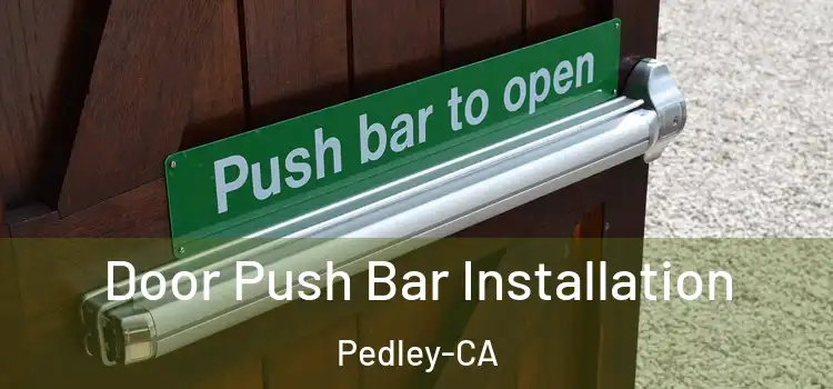  Door Push Bar Installation Pedley-CA