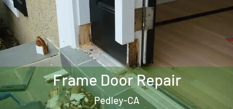 Frame Door Repair Pedley-CA